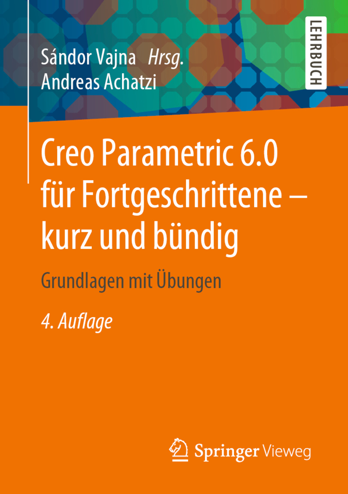 Cover: 9783658278779 | Creo Parametric 6.0 für Fortgeschrittene - kurz und bündig | Achatzi