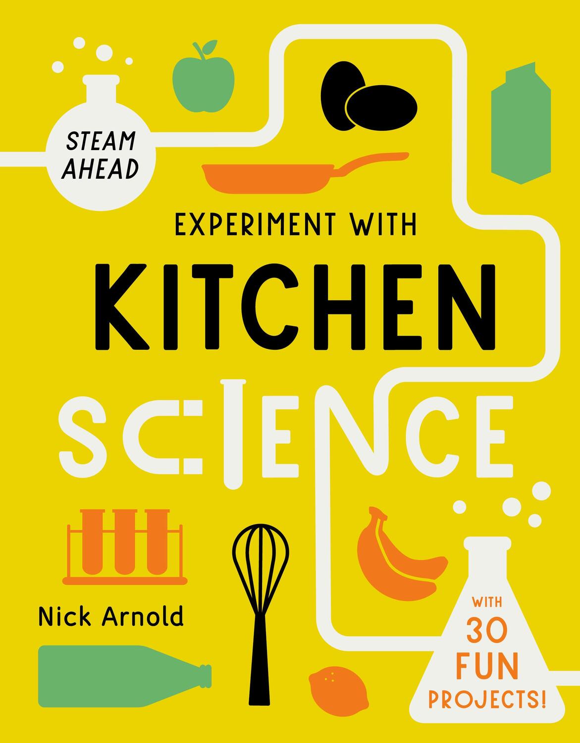 Cover: 9780711279421 | Experiment with Kitchen Science | Fun projects to try at home | Arnold