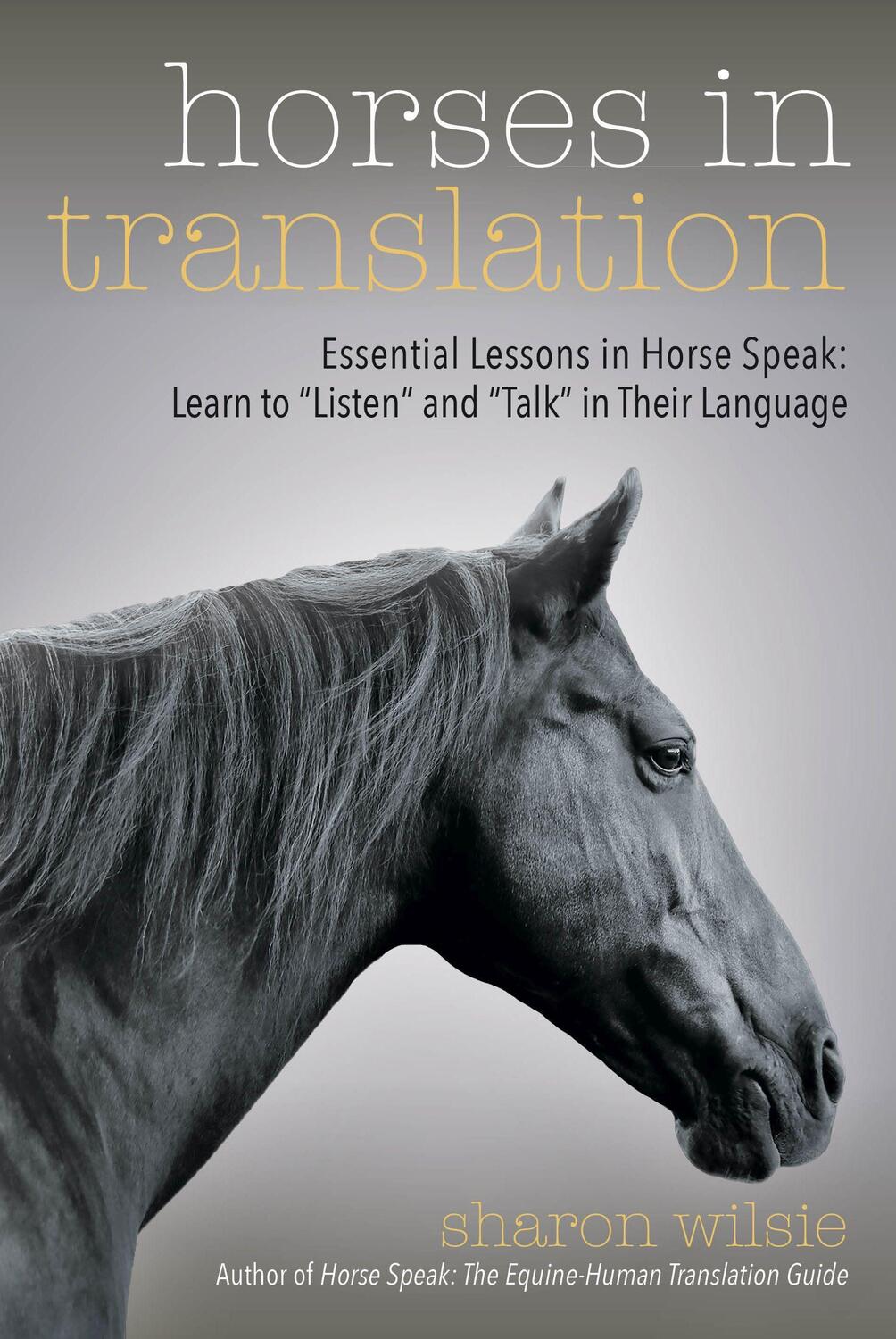 Cover: 9781570768590 | Horses in Translation: Essential Lessons in Horse Speak: Learn to...