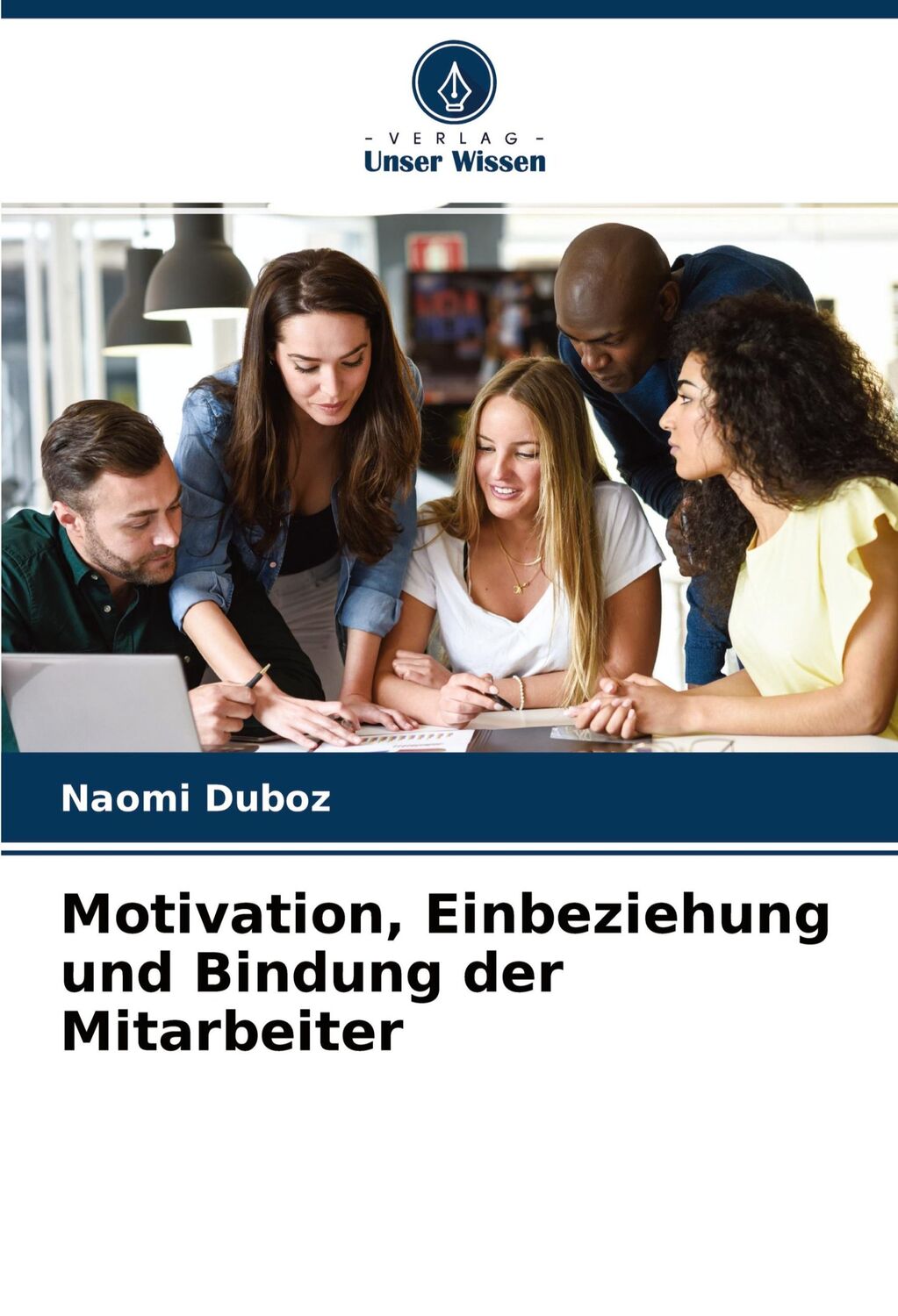 Cover: 9786204239934 | Motivation, Einbeziehung und Bindung der Mitarbeiter | Naomi Duboz