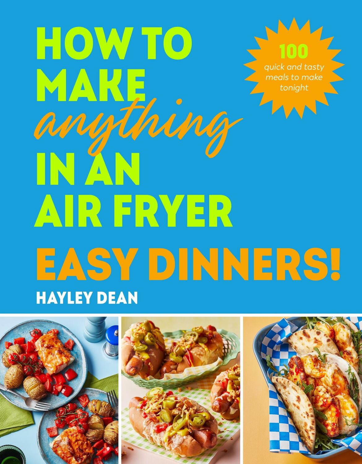 Cover: 9781529940039 | How to Make Anything in an Air Fryer: Easy Dinners! | Hayley Dean