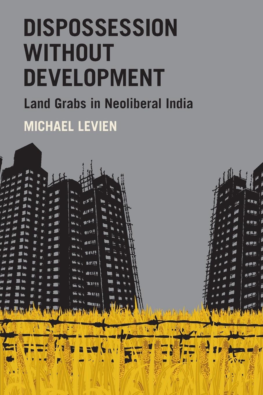 Cover: 9780190859169 | Dispossession Without Development | Land Grabs in Neoliberal India