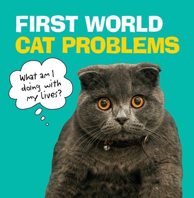 Cover: 9781785039621 | First World Cat Problems: What Am I Doing with My Lives? | Uk | Buch