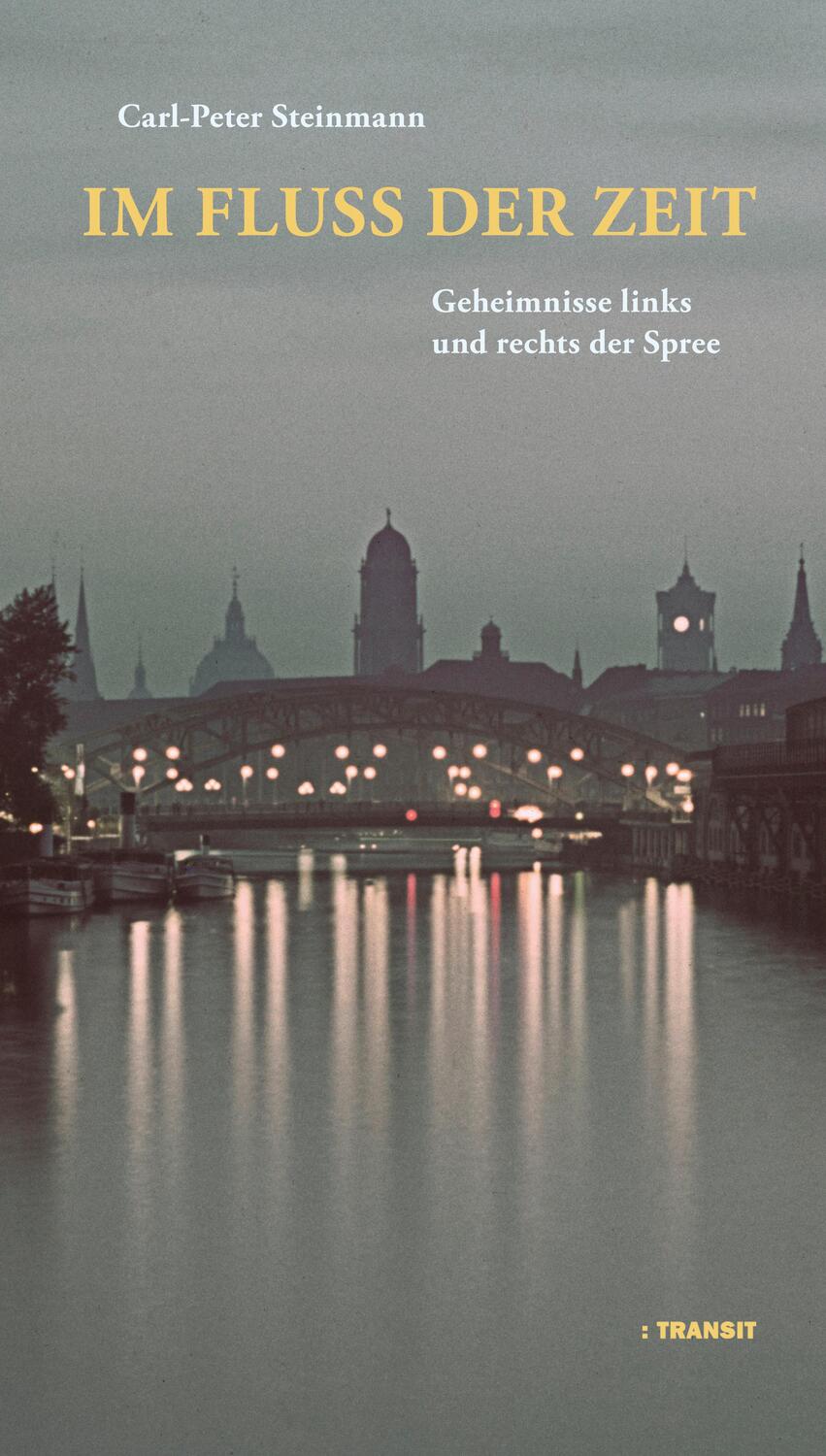 Cover: 9783887472320 | Im Fluss der Zeit | Geheimnisse links und rechts der Spree | Steinmann
