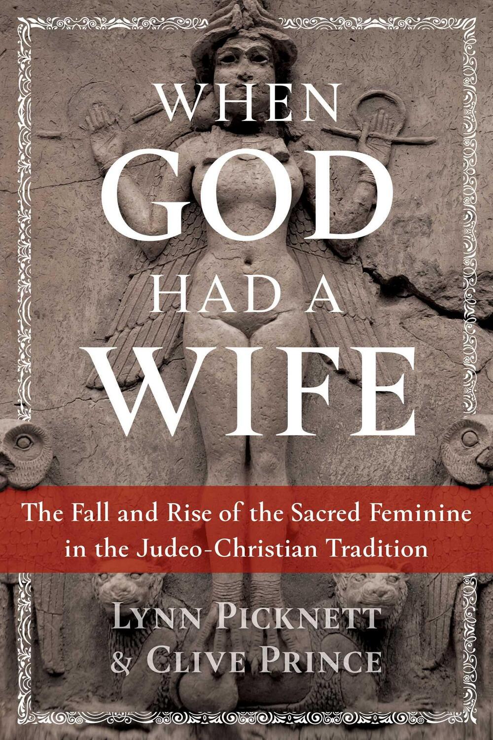 Cover: 9781591433705 | When God Had a Wife: The Fall and Rise of the Sacred Feminine in...
