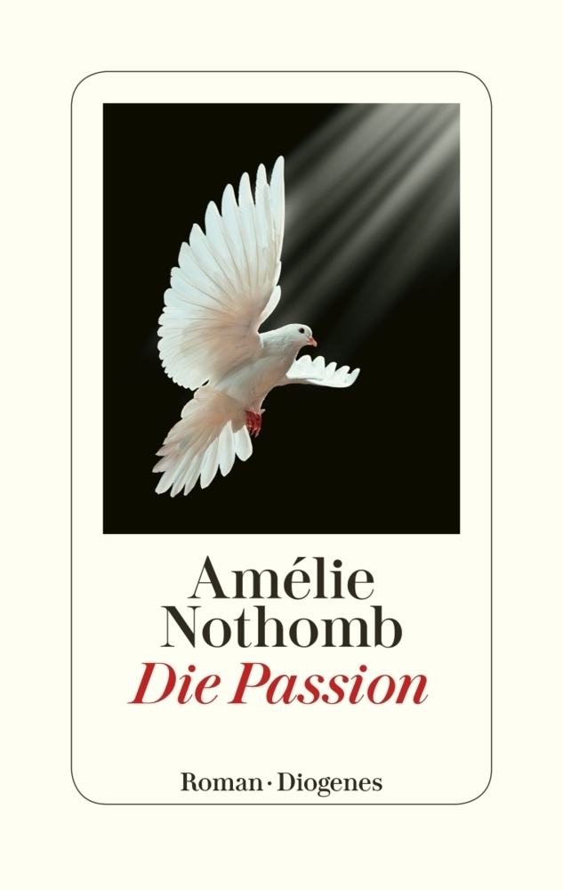 Cover: 9783257071412 | Die Passion | Roman | Amélie Nothomb | Buch | 123 S. | Deutsch | 2020
