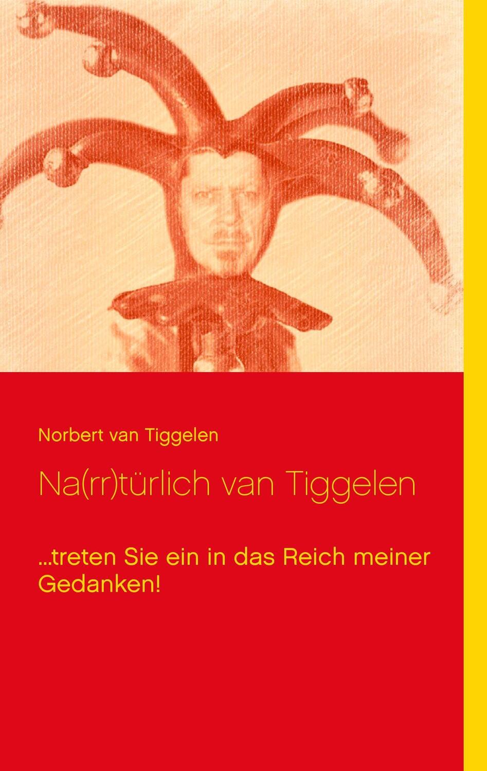 Cover: 9783735791542 | Na(rr)türlich van Tiggelen | Norbert van Tiggelen | Taschenbuch | 2014