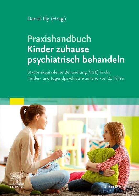 Cover: 9783437210242 | Praxishandbuch Kinder zuhause psychiatrisch behandeln | Daniel Illy