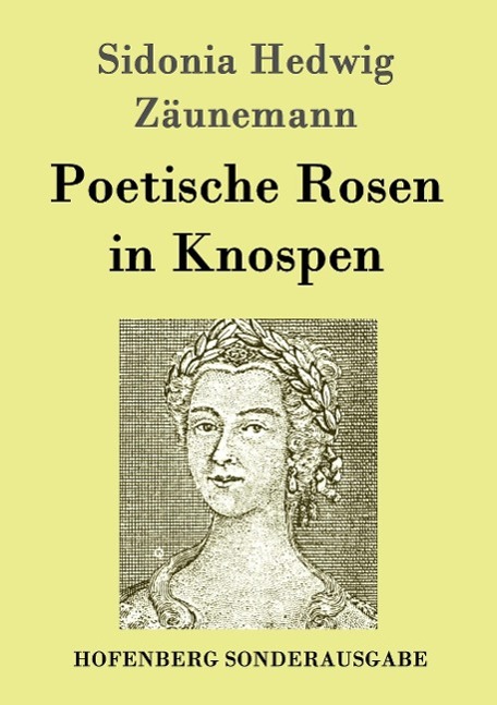 Cover: 9783843097857 | Poetische Rosen in Knospen | Sidonia Hedwig Zäunemann | Taschenbuch