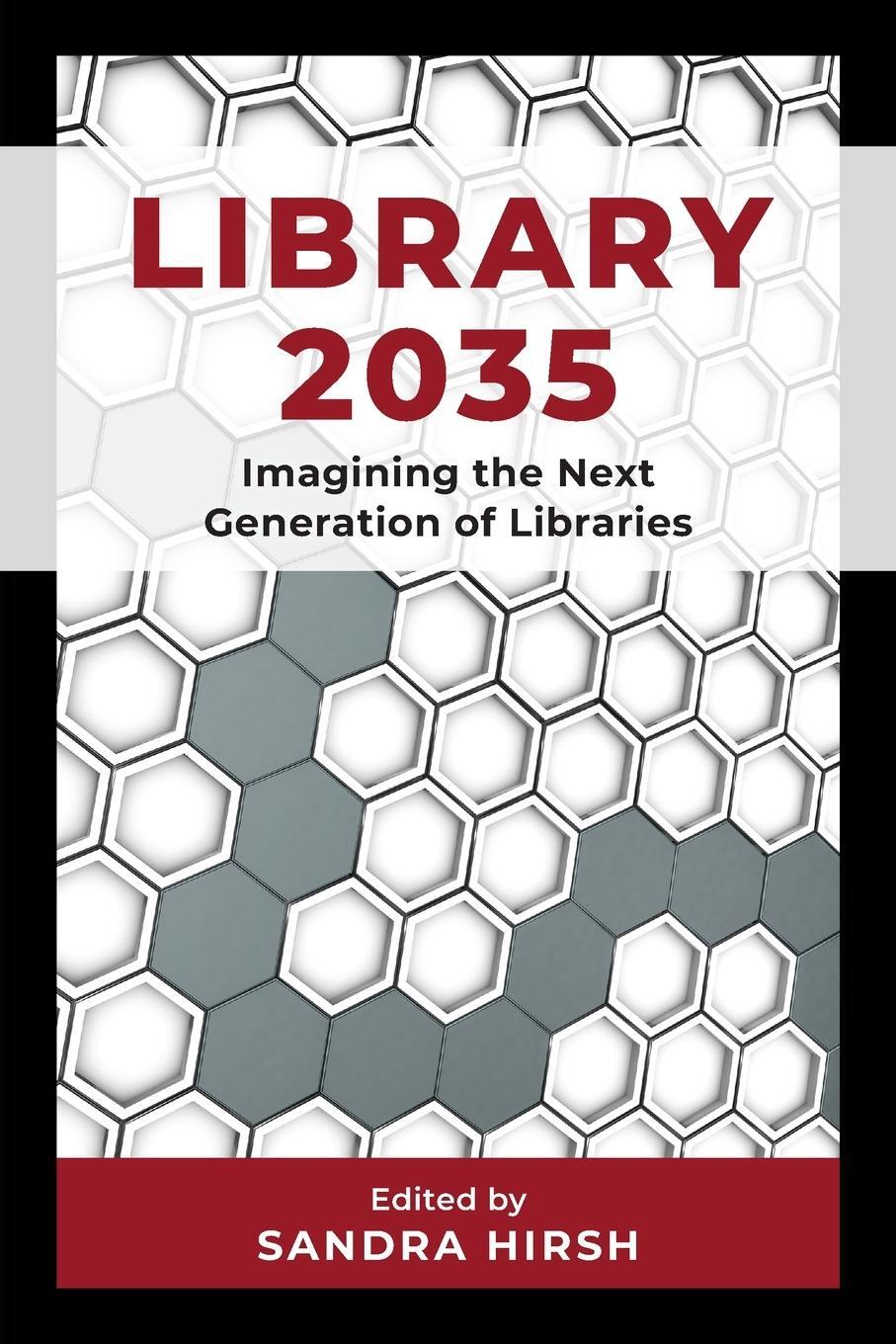 Cover: 9781538180402 | Library 2035 | Imagining the Next Generation of Libraries | Hirsh