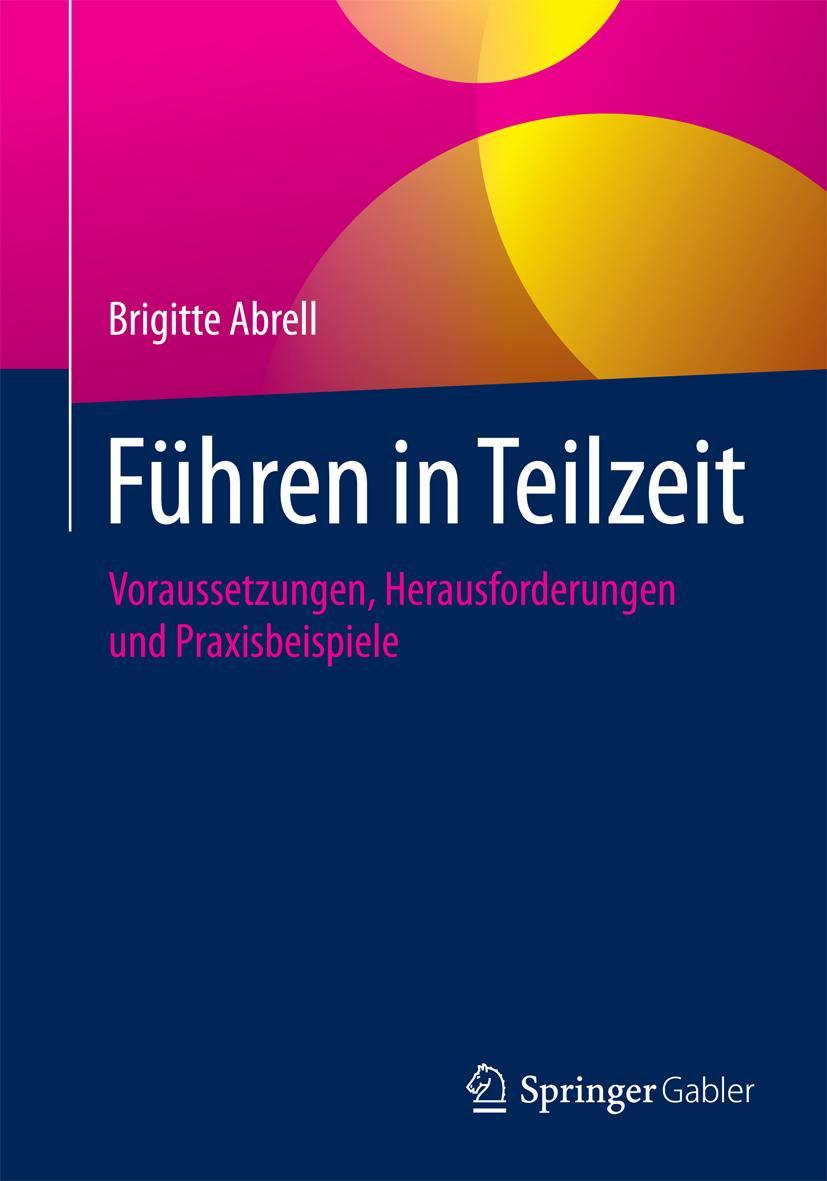 Cover: 9783658061623 | Führen in Teilzeit | Brigitte Abrell | Taschenbuch | xiii | Deutsch