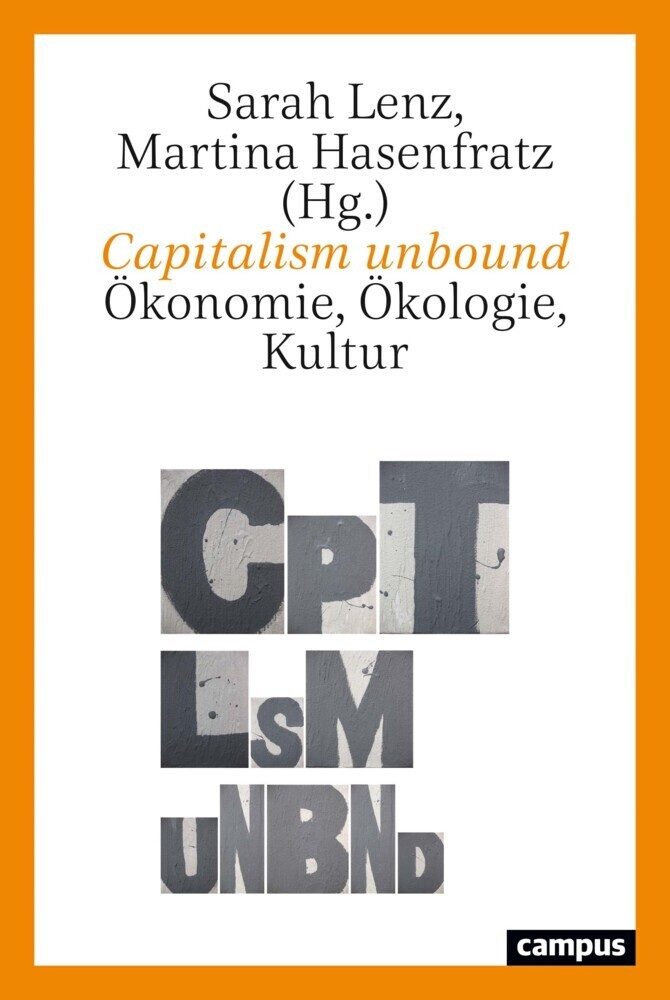 Cover: 9783593514635 | Capitalism unbound | Ökonomie, Ökologie, Kultur | Sarah Lenz (u. a.)