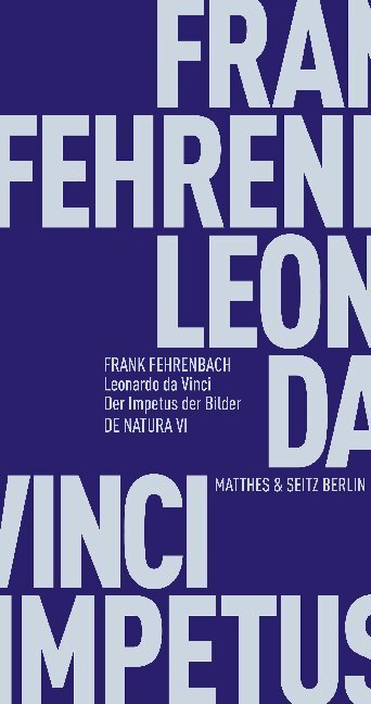 Cover: 9783957578006 | Leonardo da Vinci. Der Impetus der Bilder | Frank Fehrenbach | Buch