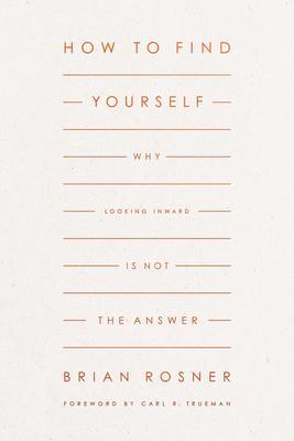 Cover: 9781433578151 | How to Find Yourself | Why Looking Inward Is Not the Answer | Rosner