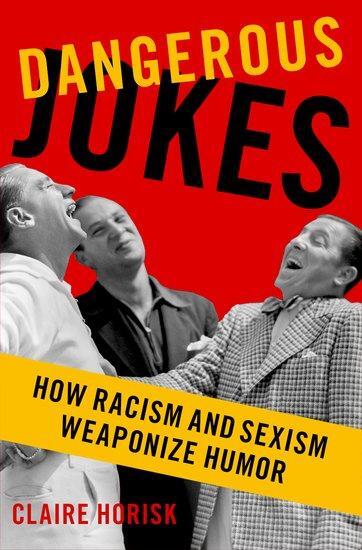 Cover: 9780197691496 | Dangerous Jokes | How Racism and Sexism Weaponize Humor | Horisk