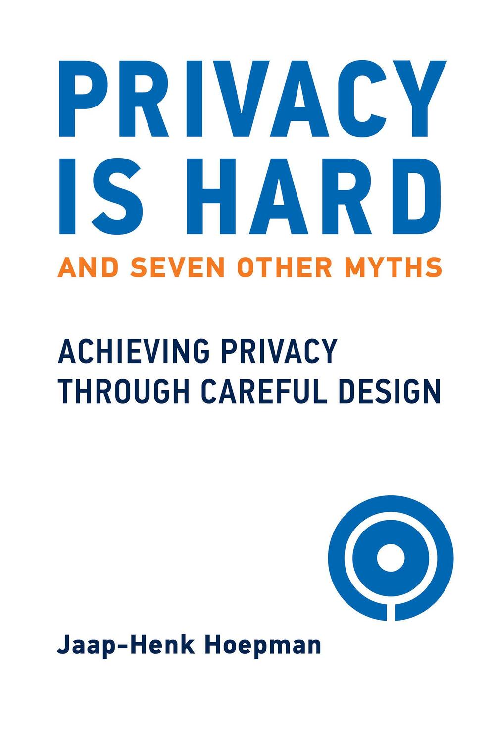 Cover: 9780262547208 | Privacy Is Hard and Seven Other Myths | Jaap-Henk Hoepman | Buch