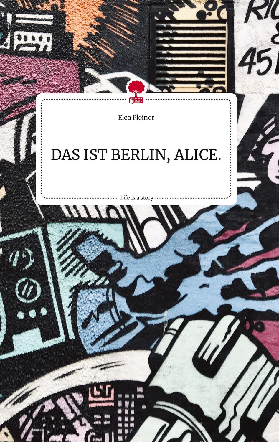 Cover: 9783710816062 | DAS IST BERLIN, ALICE. Life is a Story - story.one | Elea Pleiner