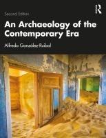 Cover: 9781032573410 | An Archaeology of the Contemporary Era | Alfredo Gonzalez-Ruibal