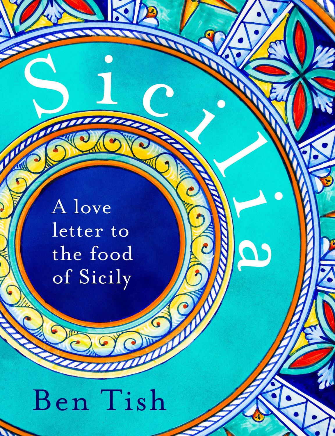 Cover: 9781472982759 | Sicilia | A love letter to the food of Sicily | Ben Tish | Buch | 2021