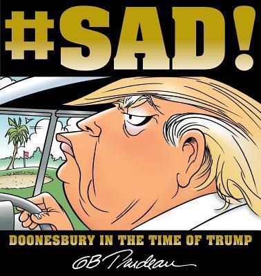 Cover: 9781449489977 | #SAD! | Doonesbury in the Time of Trump | G. B. Trudeau | Taschenbuch