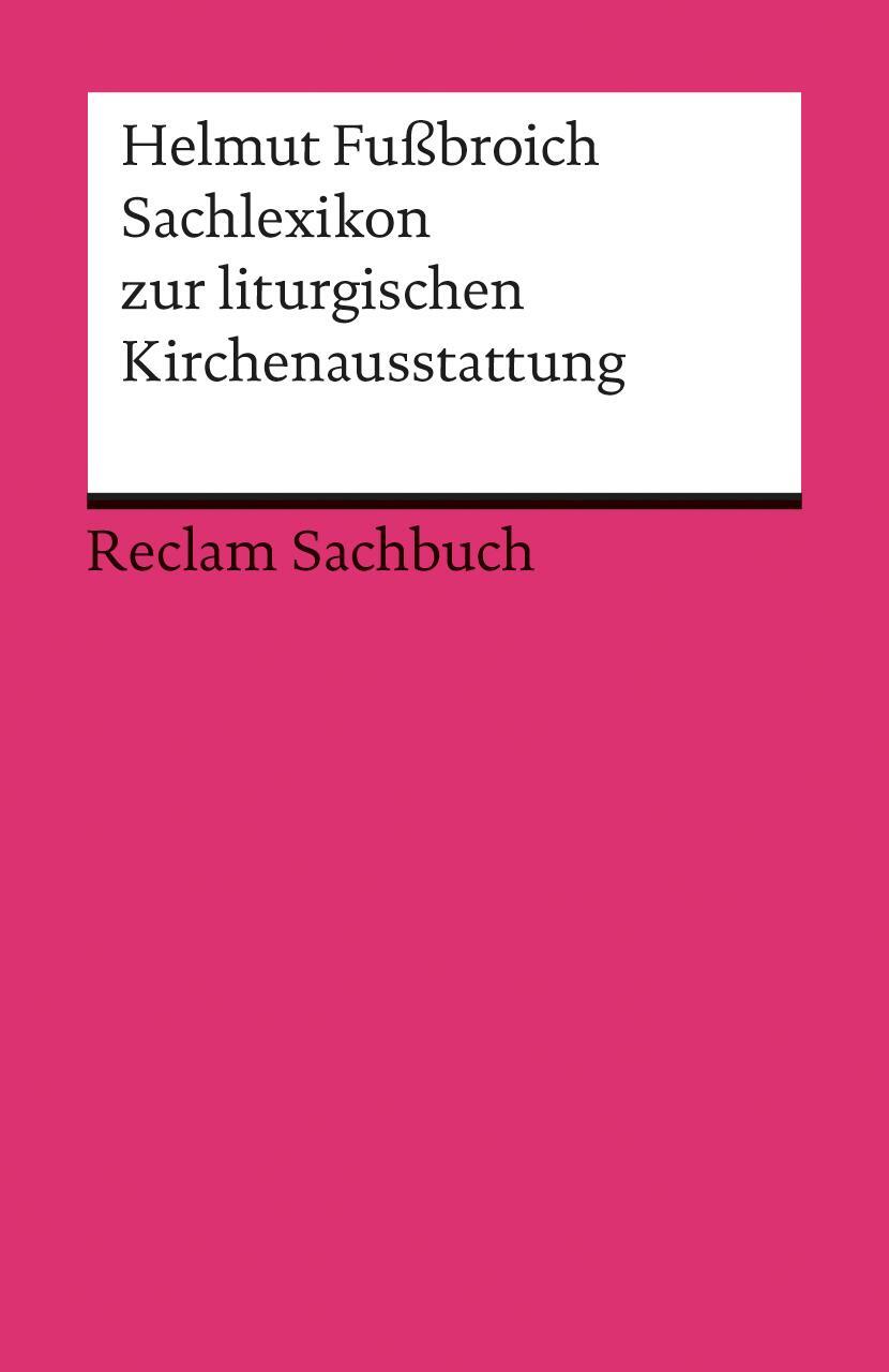 Cover: 9783150190722 | Sachlexikon zur liturgischen Kirchenausstattung | Helmut Fußbroich