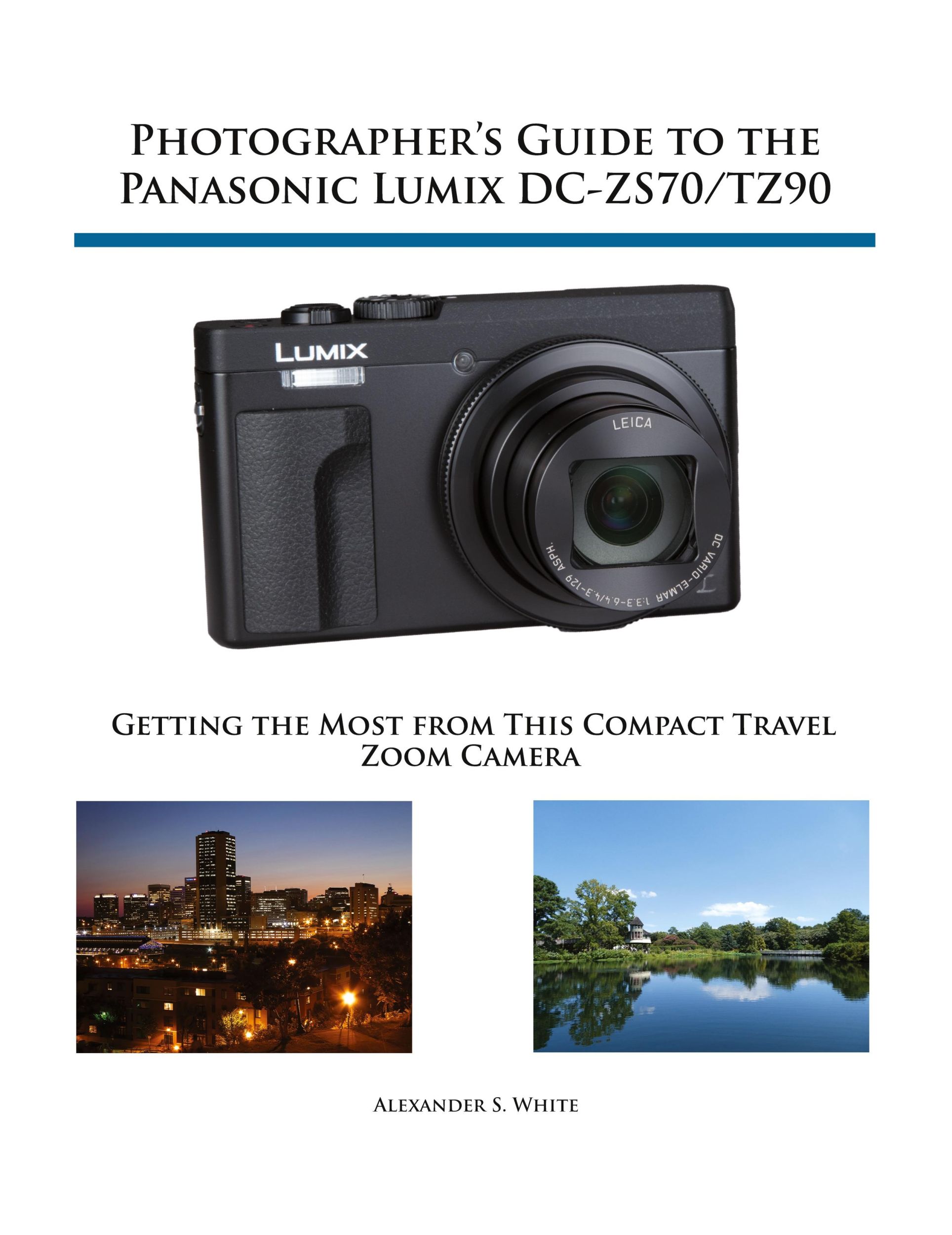 Cover: 9781937986643 | Photographer's Guide to the Panasonic Lumix DC-ZS70/TZ90 | White