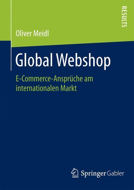 Cover: 9783658083267 | Global Webshop | E-Commerce-Ansprüche am internationalen Markt | Meidl