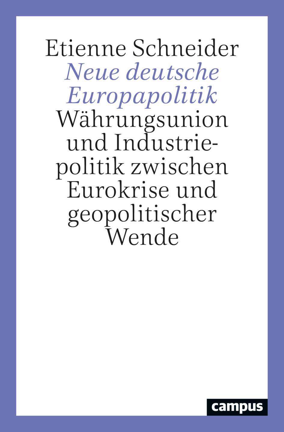 Cover: 9783593517865 | Neue deutsche Europapolitik | Etienne Schneider | Taschenbuch | 546 S.