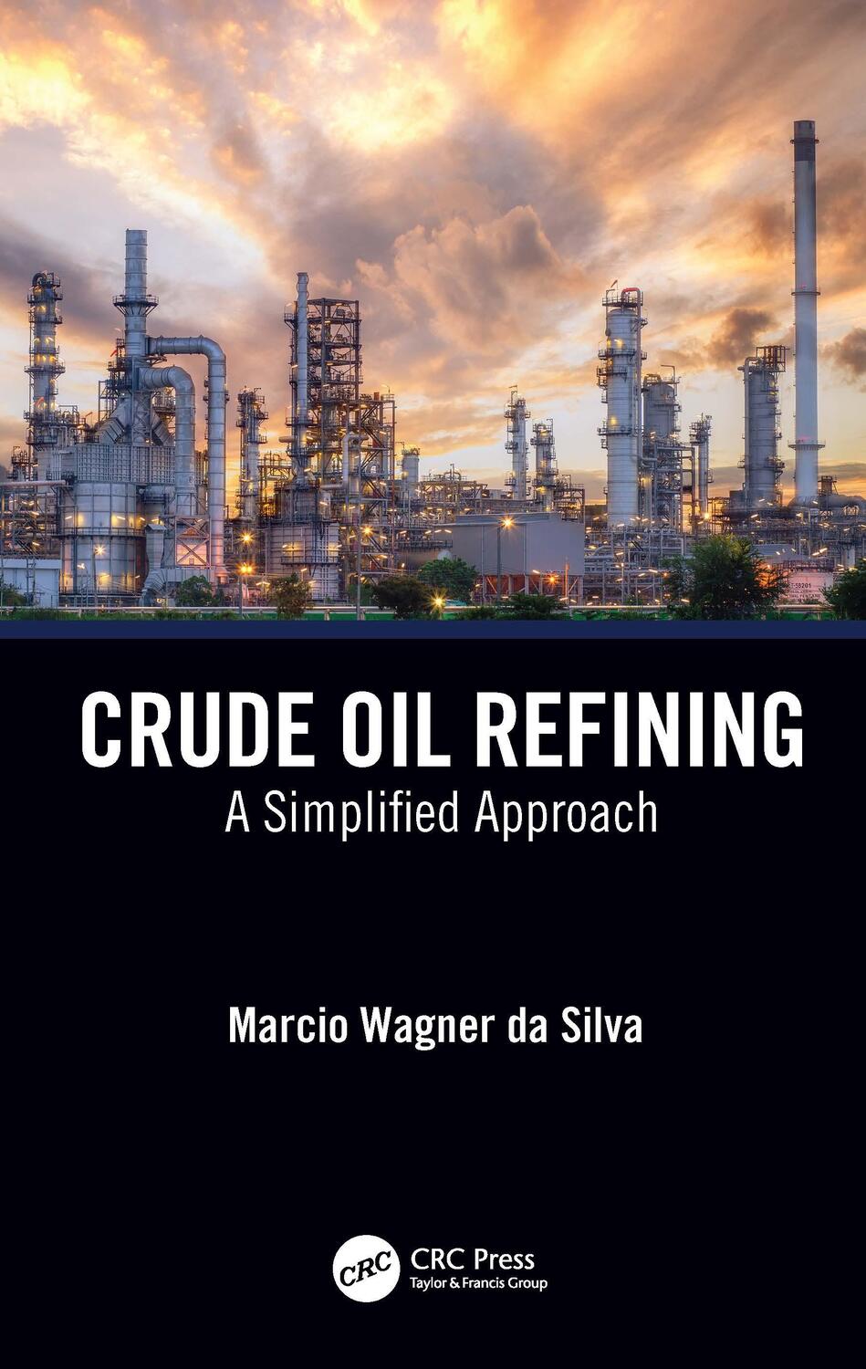 Cover: 9781032272122 | Crude Oil Refining | A Simplified Approach | Marcio Wagner da Silva