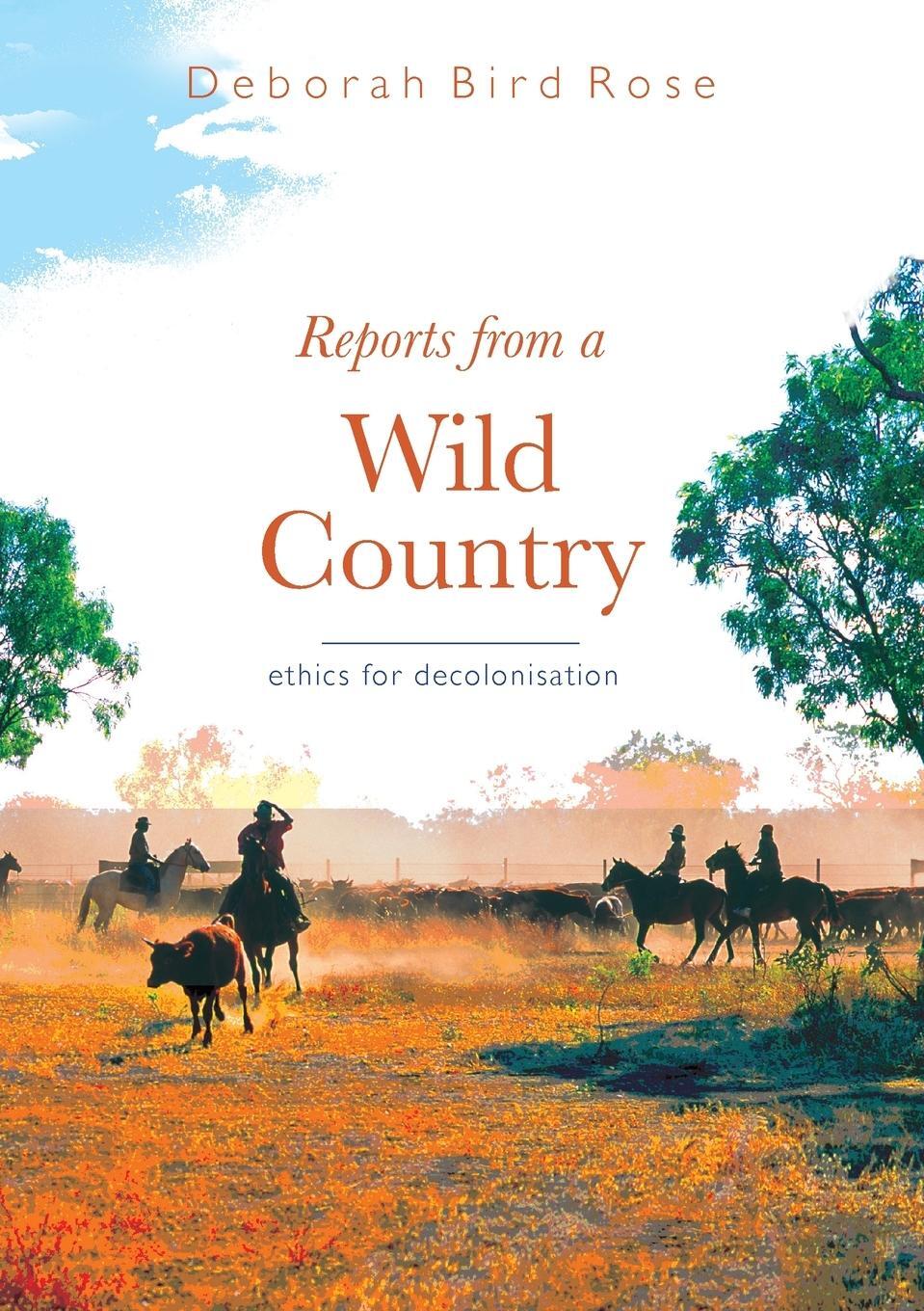 Cover: 9780868407982 | Reports from a wild country | Ethics of decolonisation | Rose | Buch