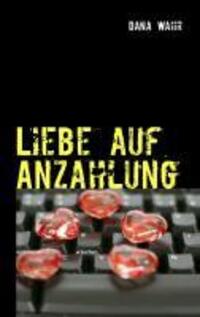 Cover: 9783732234172 | Liebe auf Anzahlung | Vorschussbetrug und Internet-Scam | Dana Wahr