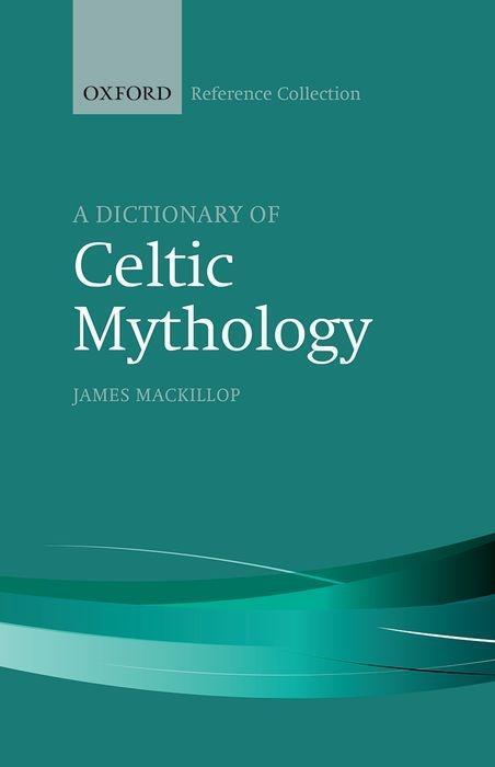 Cover: 9780198804840 | A Dictionary of Celtic Mythology | James Mackillop | Buch | Gebunden