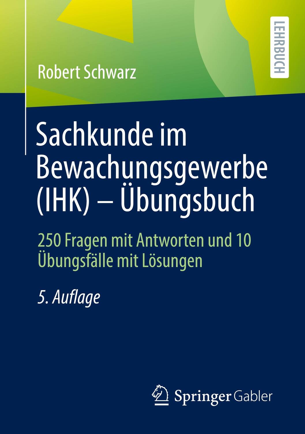 Cover: 9783658381431 | Sachkunde im Bewachungsgewerbe (IHK) - Übungsbuch | Robert Schwarz