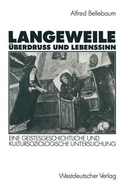 Cover: 9783531122069 | Langeweile, Überdruß und Lebenssinn | Alfred Bellebaum | Taschenbuch