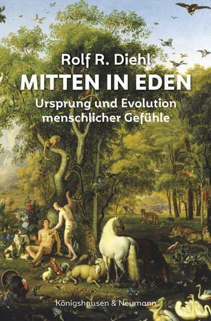 Cover: 9783826075841 | Mitten in Eden | Ursprung und Evolution menschlicher Gefühle | Diehl