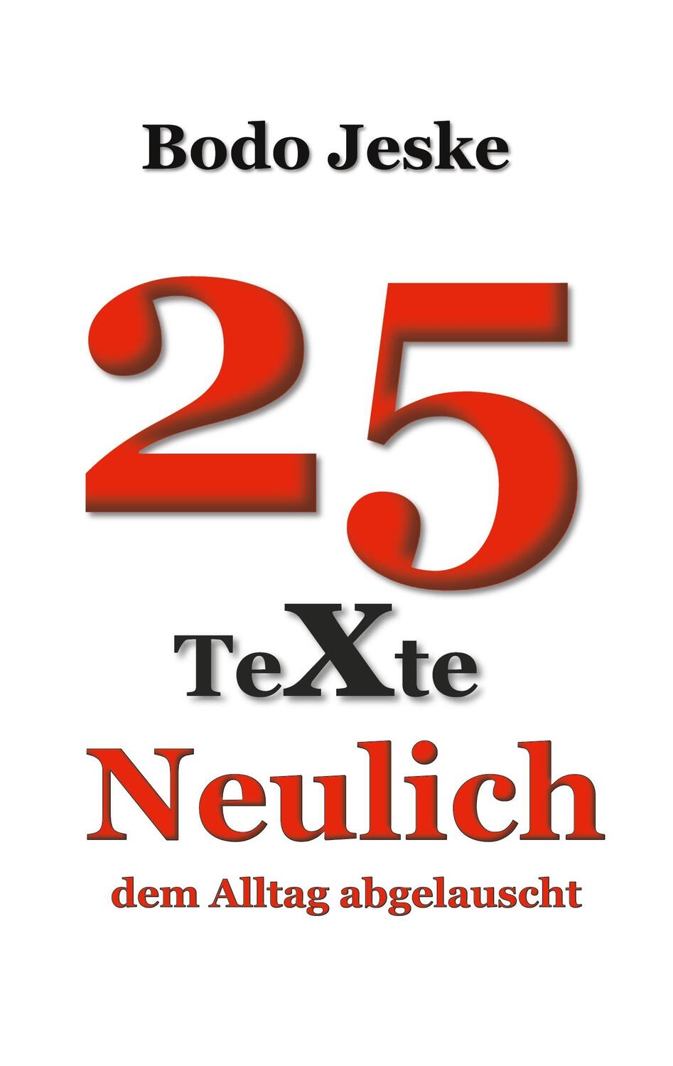 Cover: 9783759783196 | 25 Texte Neulich ... | ... dem Alltag abgelauscht | Bodo Jeske | Buch