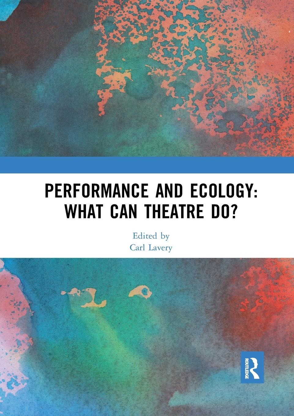 Cover: 9780367529734 | Performance and Ecology | What Can Theatre Do? | Carl Lavery | Buch