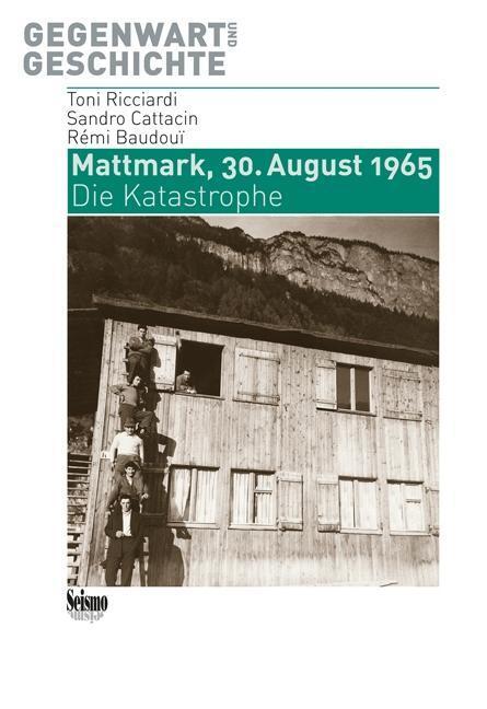 Cover: 9783037771617 | Mattmark, 30. August 1965 | Die Katastrophe | Sandro Cattacin (u. a.)