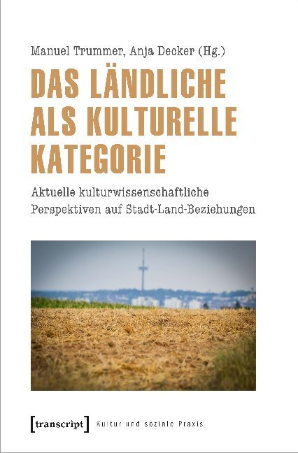 Cover: 9783837649901 | Das Ländliche als kulturelle Kategorie | Manuel Trummer (u. a.) | Buch