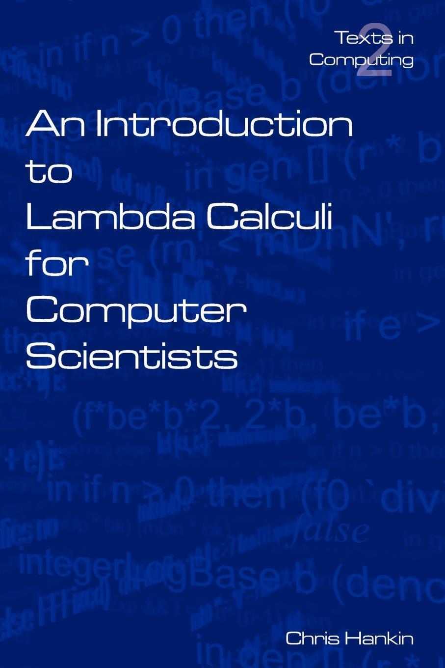 Cover: 9780954300654 | An Introduction to Lambda Calculi for Computer Scientists | C. Hankin