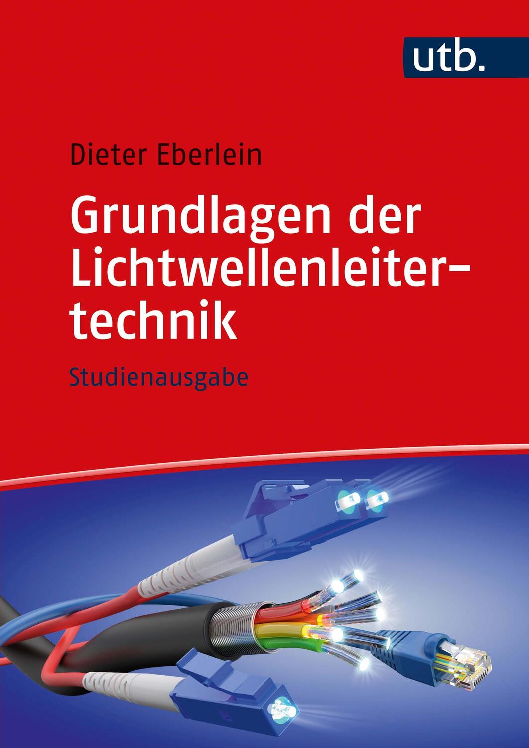 Cover: 9783825257439 | Grundlagen der Lichtwellenleitertechnik | Studienausgabe | Eberlein