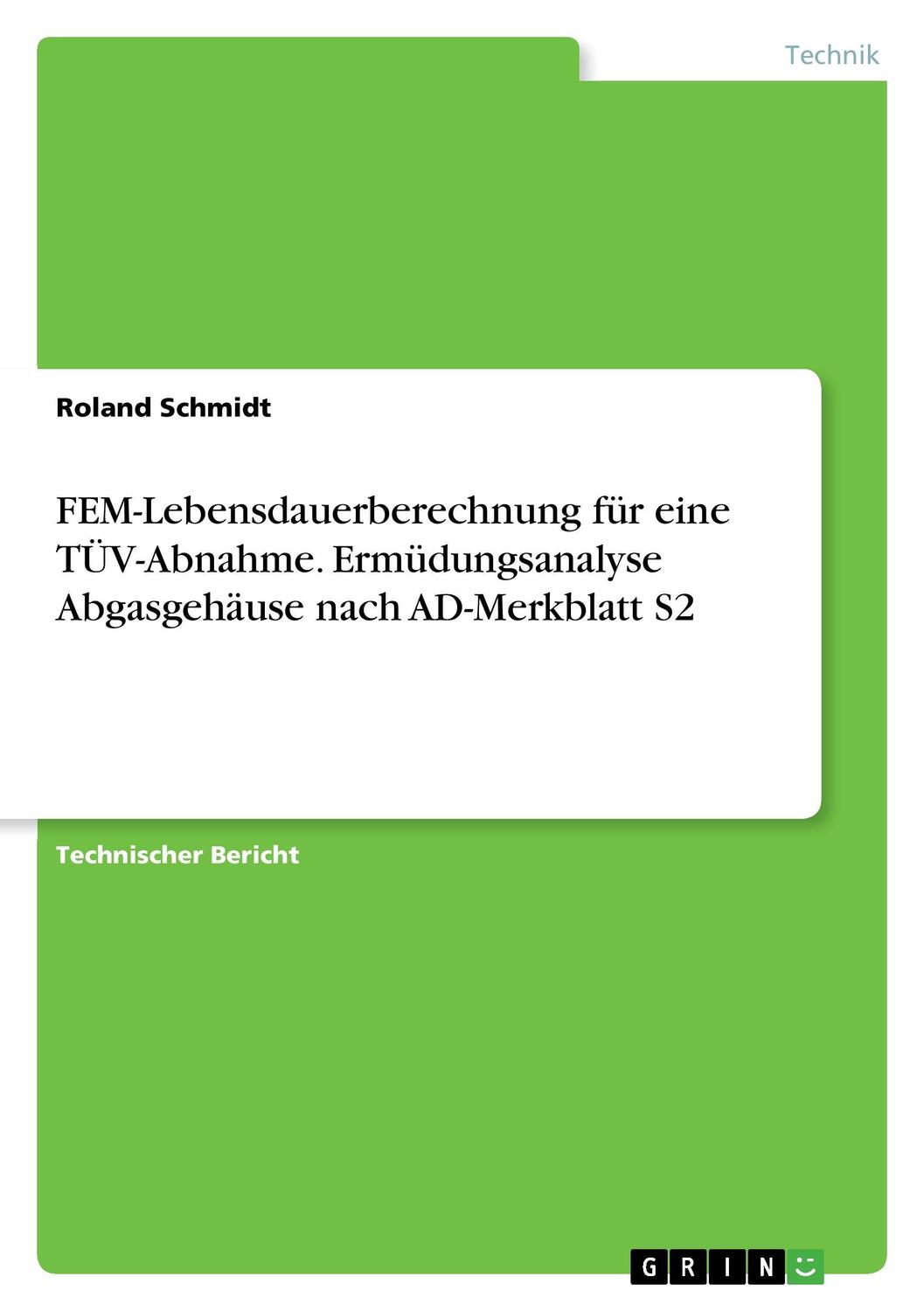 Cover: 9783668334106 | FEM-Lebensdauerberechnung für eine TÜV-Abnahme. Ermüdungsanalyse...