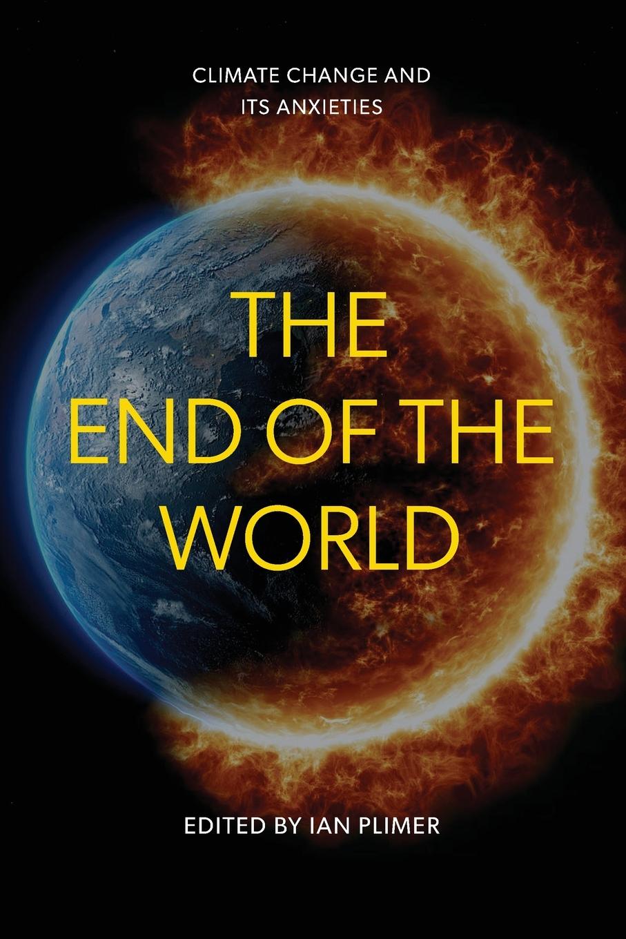 Cover: 9781923224445 | The End of the World | Climate Change and Its Anxieties | Ian Plimer