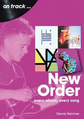 Cover: 9781789522495 | New Order On Track | Every Album, Every Song | Dennis Remmer | Buch