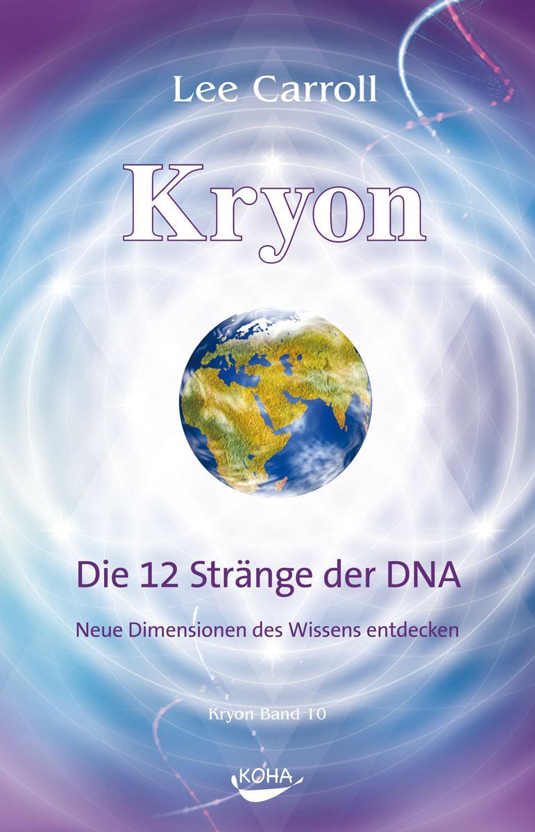 Cover: 9783867281683 | Kryon10: Die 12 Stränge der DNA | Lee Carroll | Buch | 368 S. | 2011