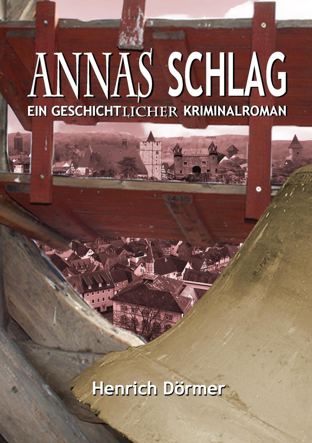 Cover: 9783743151420 | Annas Schlag | Ein geschichtlicher Kriminalroman | Henrich Dörmer