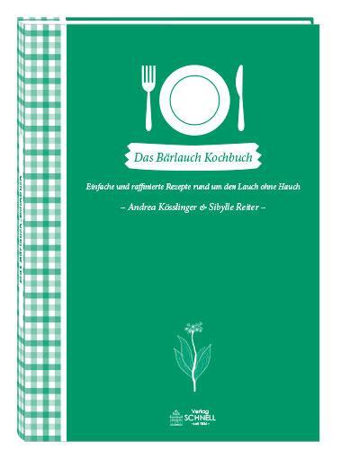 Das Bärlauch-Kochbuch - Kösslinger, Andrea