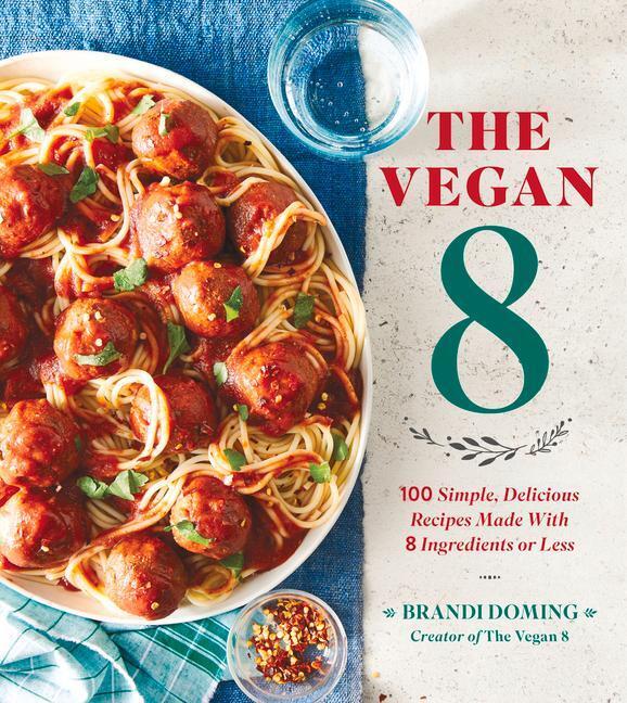 Cover: 9780848757076 | The Vegan 8: 100 Simple, Delicious Recipes Made with 8 Ingredients...