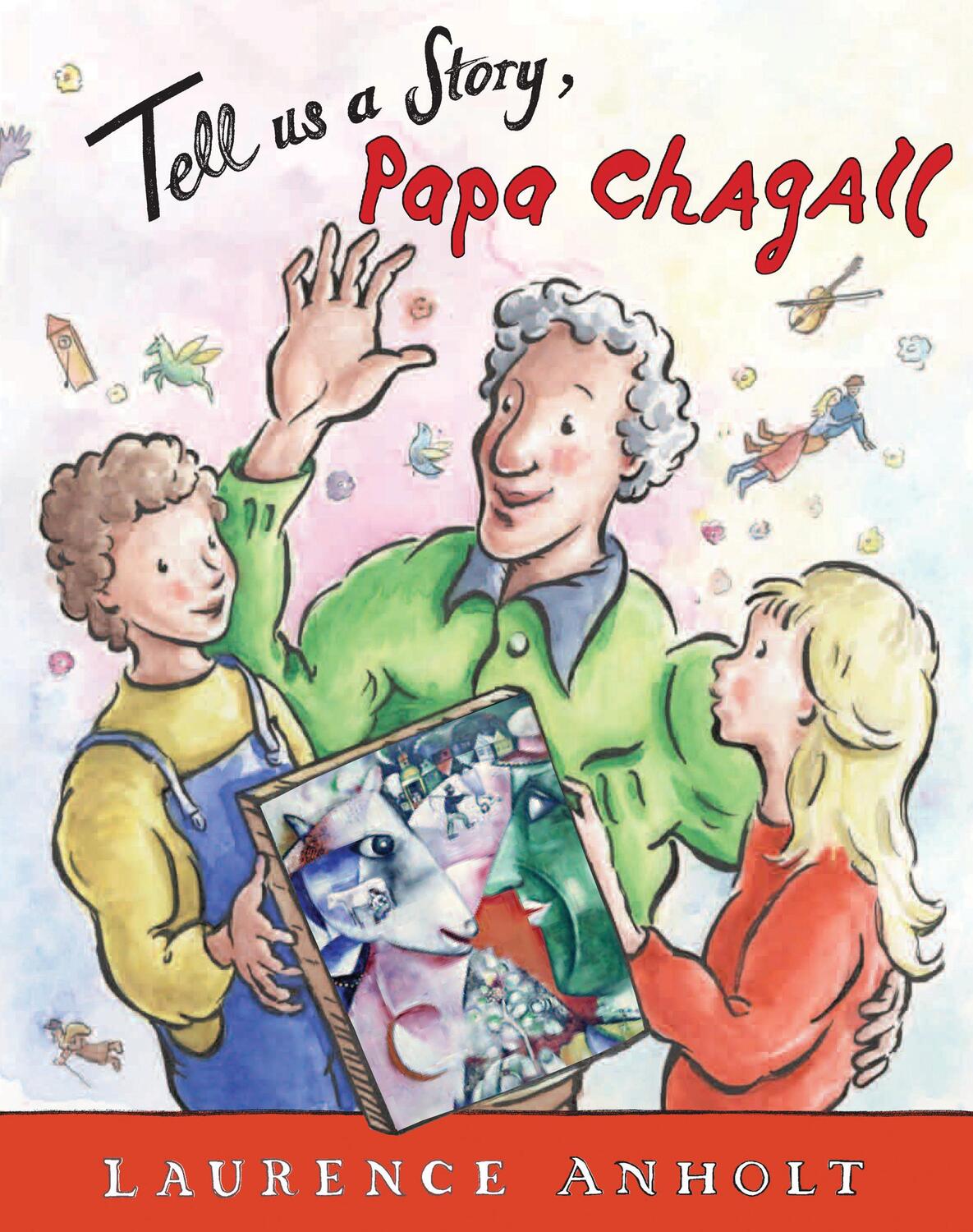 Cover: 9781847806581 | Tell Us a Story, Papa Chagall | Laurence Anholt | Taschenbuch | 2015