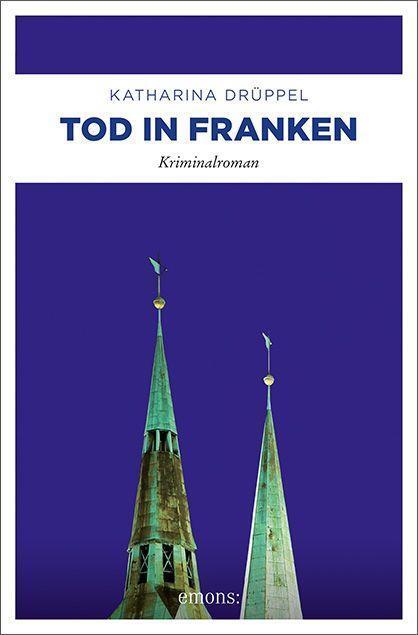 Cover: 9783740814731 | Tod in Franken | Kriminalroman | Katharina Drüppel | Taschenbuch